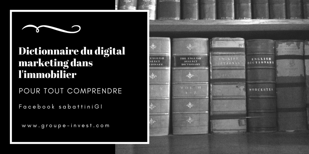 "Comprendre le Digital Marketing dans l'immobilier : le dico de rfrence"