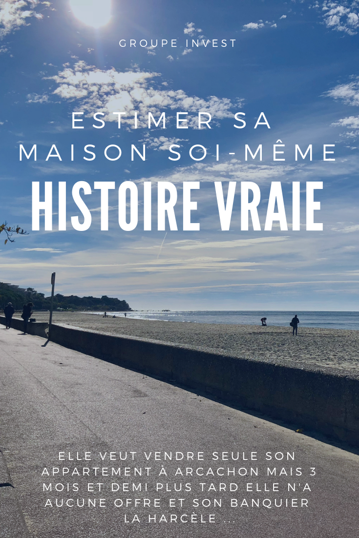 "Estimer sa maison soi-mme - Histoire vraie destimation immobilire  Arcachon"